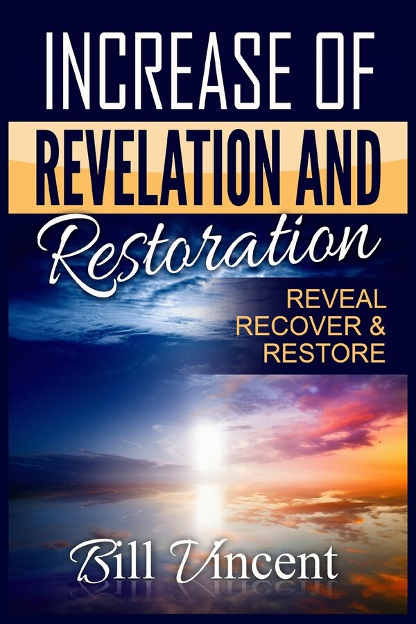 Increase of Revelation and Restoration by Bill Vincent, Paperback | Indigo Chapters