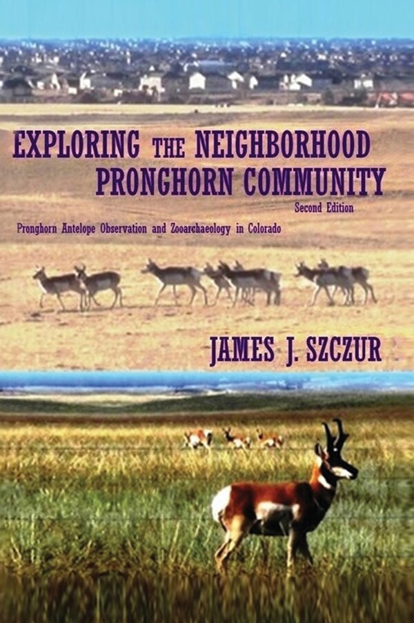 Exploring the Neighborhood Pronghorn Community by James J Szczur, Hardcover | Indigo Chapters