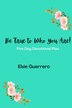 Be True To Who You Are by Elsie Guerrero, Paperback | Indigo Chapters