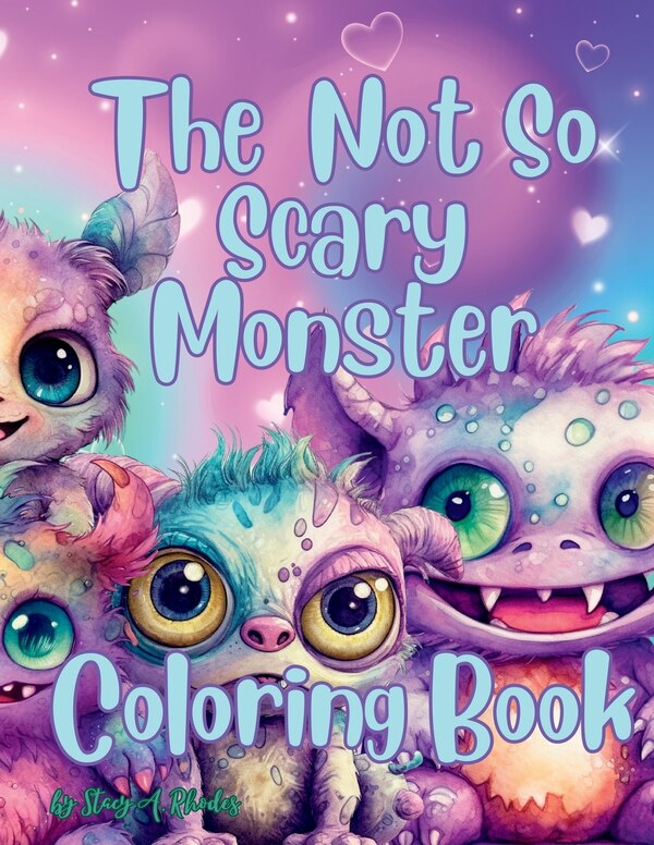 The Not So Scary Monster Coloring Book by Stacy A Rhodes, Paperback | Indigo Chapters