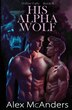 His Alpha Wolf by Alex McAnders, Paperback | Indigo Chapters