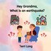 Hey Grandma What is an Earthquake? by Terri Long, Paperback | Indigo Chapters