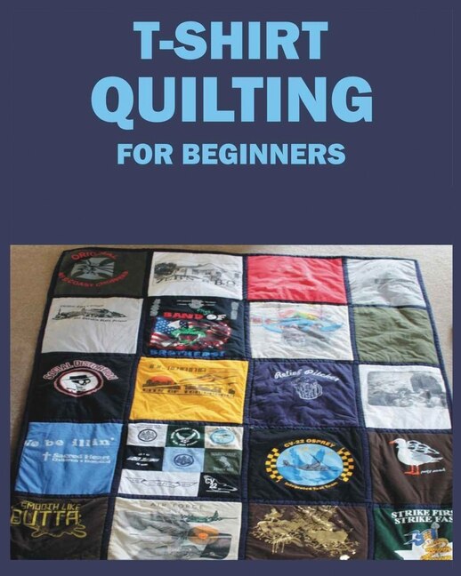 T-Shirt Quilting for Beginners by Jane McDowell, Paperback | Indigo Chapters