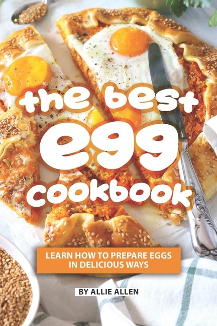 The Best Egg Cookbook by Allie Allen, Paperback | Indigo Chapters