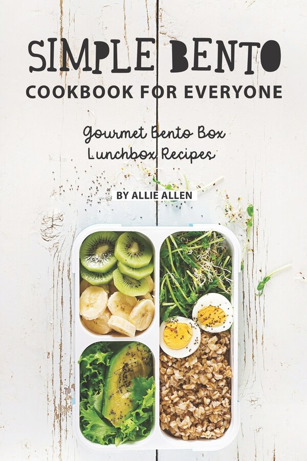 Simple Bento Cookbook for Everyone by Allie Allen, Paperback | Indigo Chapters