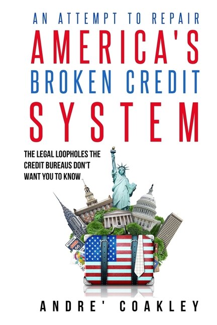 An Attempt To Repair America's Broken Credit System by Andre Coakley, Paperback | Indigo Chapters