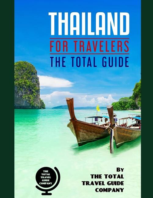 THAILAND FOR TRAVELERS. The total guide by The Total Travel Guide Company, Paperback | Indigo Chapters