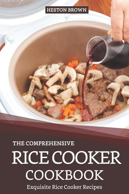 The Comprehensive Rice Cooker Cookbook by Heston Brown, Paperback | Indigo Chapters