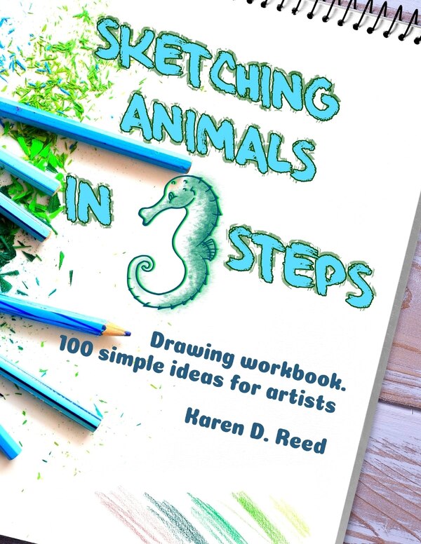 Sketching Animals In 3 Steps by Karen D Reed, Paperback | Indigo Chapters