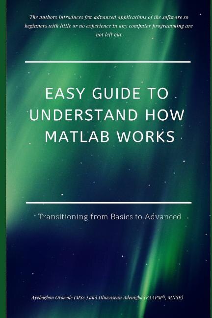 Easy Guide to Understand How MATLAB Works by Oluwaseun Adenigba Faapm, Paperback | Indigo Chapters