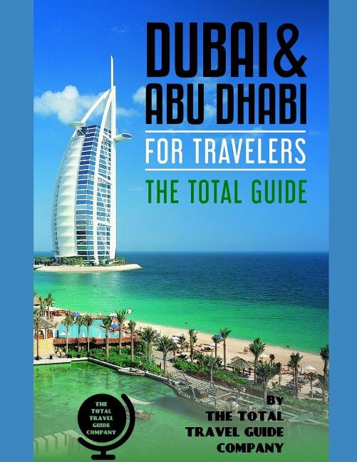 Dubai & Abu Dhabi for Travelers. the Total Guide by The Total Travel Guide Company, Paperback | Indigo Chapters