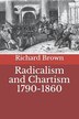 Radicalism and Chartism 1790-1860 by Richard Brown, Paperback | Indigo Chapters