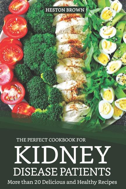 The Perfect Cookbook for Kidney Disease Patients by Heston Brown, Paperback | Indigo Chapters