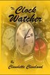The Clock Watcher by Claudette Cleveland, Paperback | Indigo Chapters