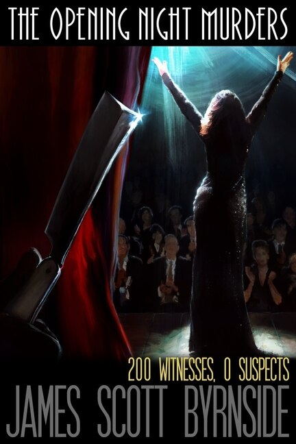 The Opening Night Murders by James Scott Byrnside, Paperback | Indigo Chapters