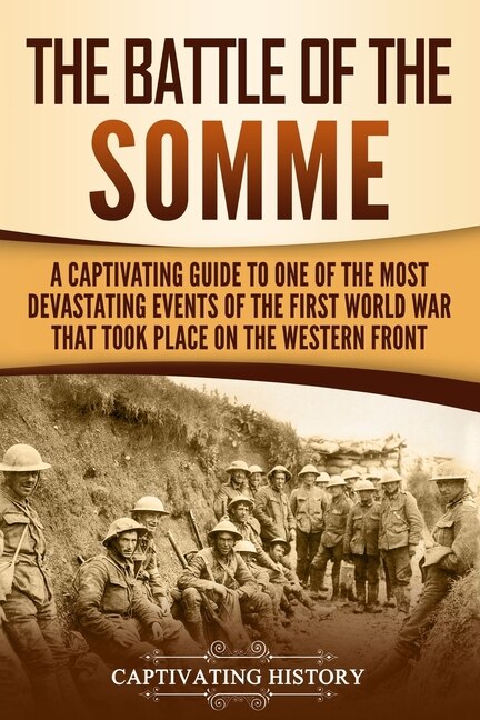 The Battle of the Somme by Captivating History, Paperback | Indigo Chapters