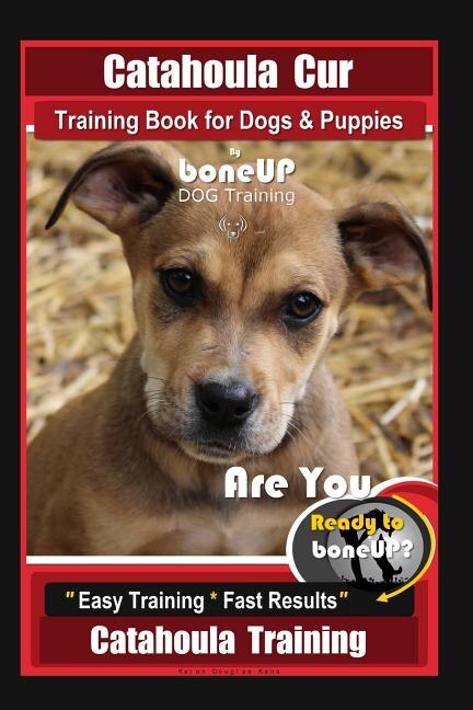 Catahoula Cur Training Book for Dogs & Puppies By BoneUP DOG Training by Karen Douglas Kane, Paperback | Indigo Chapters