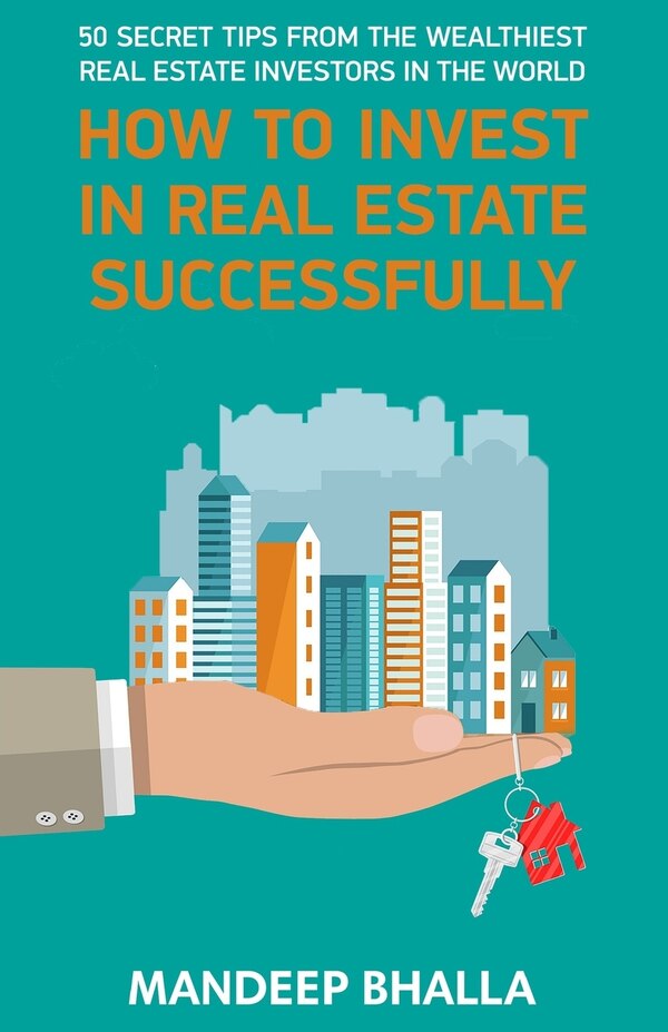 How to Invest in Real Estate Successfully by Mandeep Bhalla, Paperback | Indigo Chapters