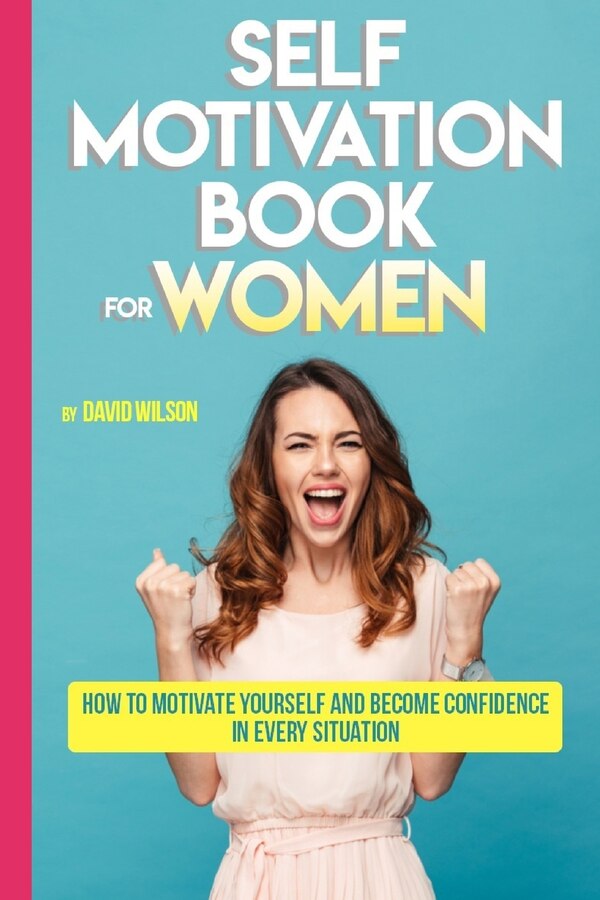 Self Motivation Book For Women by David Wilson, Paperback | Indigo Chapters