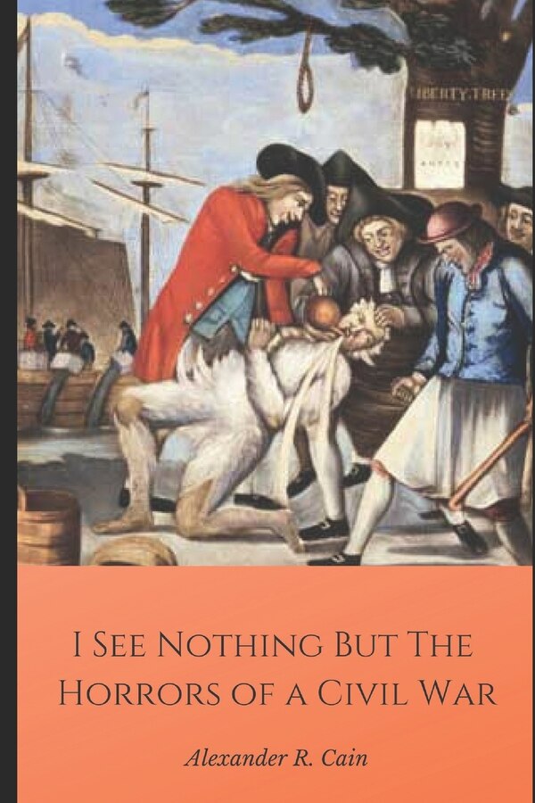 I See Nothing But the Horrors of a Civil War by Alexander Cain, Paperback | Indigo Chapters