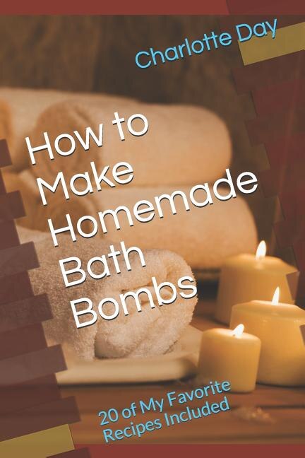 How to Make Homemade Bath Bombs by Charlotte Day, Paperback | Indigo Chapters