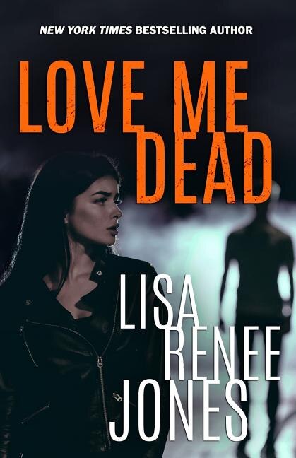 Love Me Dead by Lisa Renee Jones, Paperback | Indigo Chapters