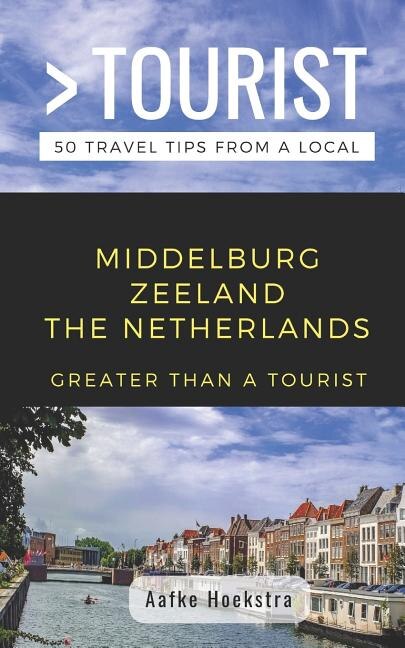 Greater Than a Tourist- Middelburg Zeeland the Netherlands, Paperback | Indigo Chapters