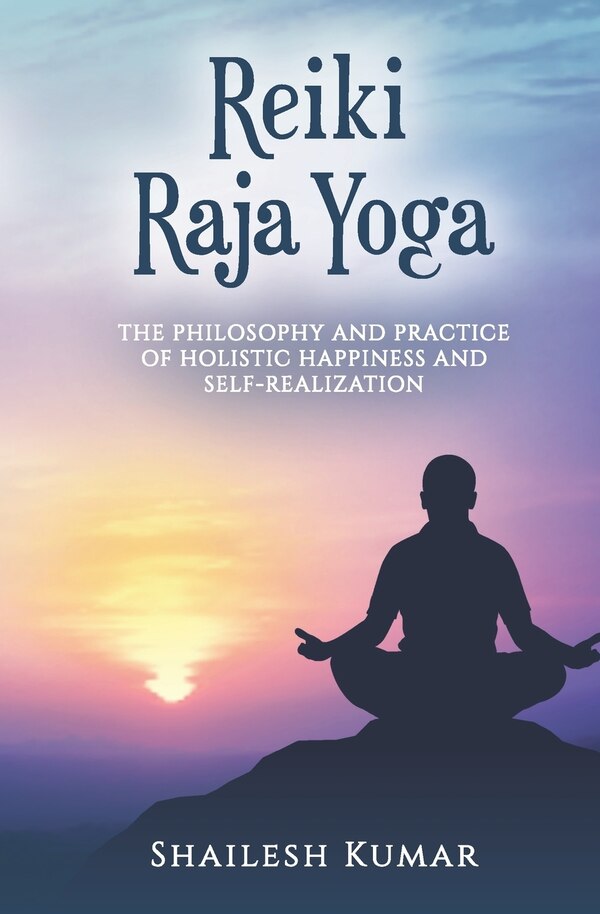 Reiki Raja Yoga by Shailesh Kumar, Paperback | Indigo Chapters