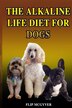 The Alkaline Life Diet for Dogs by Flip Mcgyver, Paperback | Indigo Chapters