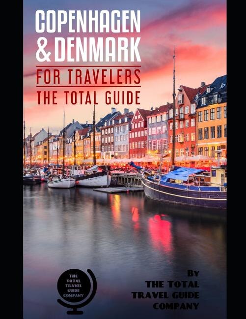 COPENHAGEN AND DENMARK FOR TRAVELERS. The total guide by The Total Travel Guide Company, Paperback | Indigo Chapters