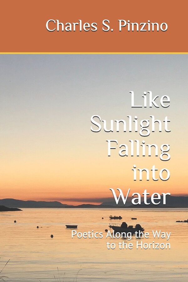 Like Sunlight Falling Into Water by Charles S Pinzino, Paperback | Indigo Chapters