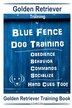 Golden Retriever Training By Blue Fence Dog Training Obedience - Commands Behavior | Indigo Chapters