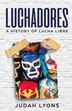 Luchadores by Judah Lyons, Paperback | Indigo Chapters