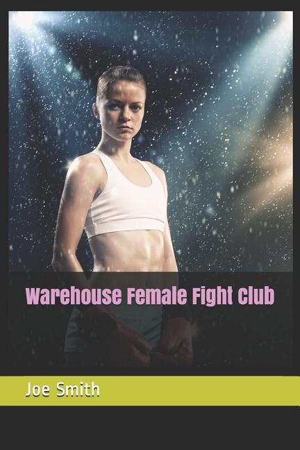 Warehouse Female Fight Club by Joe Smith, Paperback | Indigo Chapters