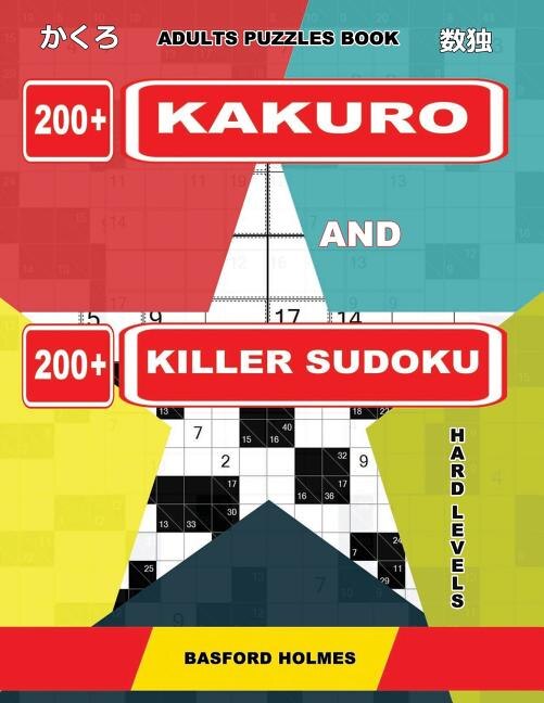 Adults puzzles book. 200 Kakuro and 200 killer Sudoku. Hard levels by Basford Holmes, Paperback | Indigo Chapters