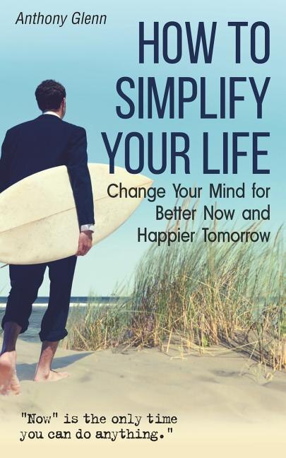 How to Simplify Your Life by Anthony Glenn, Paperback | Indigo Chapters