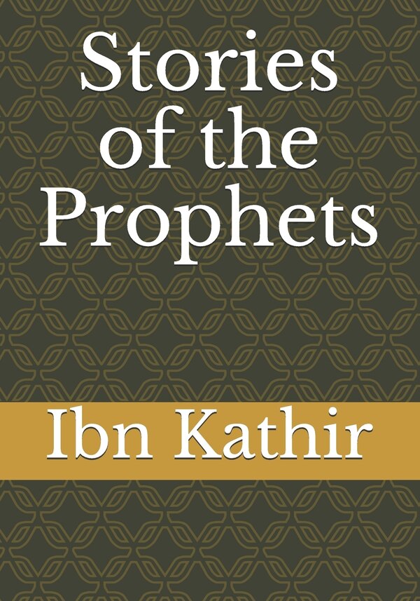 Stories of the Prophets by Ibn Kathir, Paperback | Indigo Chapters