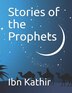 Stories of the Prophets by Ibn Kathir, Paperback | Indigo Chapters
