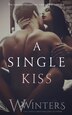 A Single Kiss by Willow Winters, Paperback | Indigo Chapters