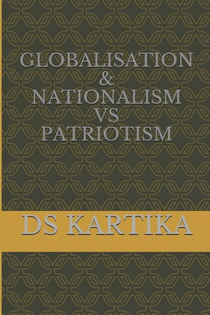 Globalisation & Nationalism Vs Patriotism by Ds Kartika, Paperback | Indigo Chapters