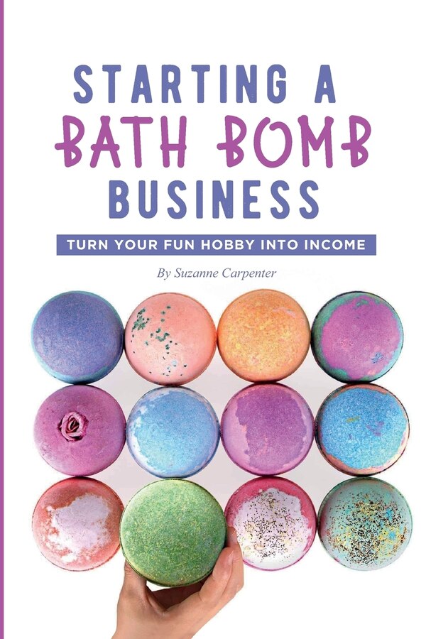 Starting a Bath Bomb Business by Suzanne Carpenter, Paperback | Indigo Chapters