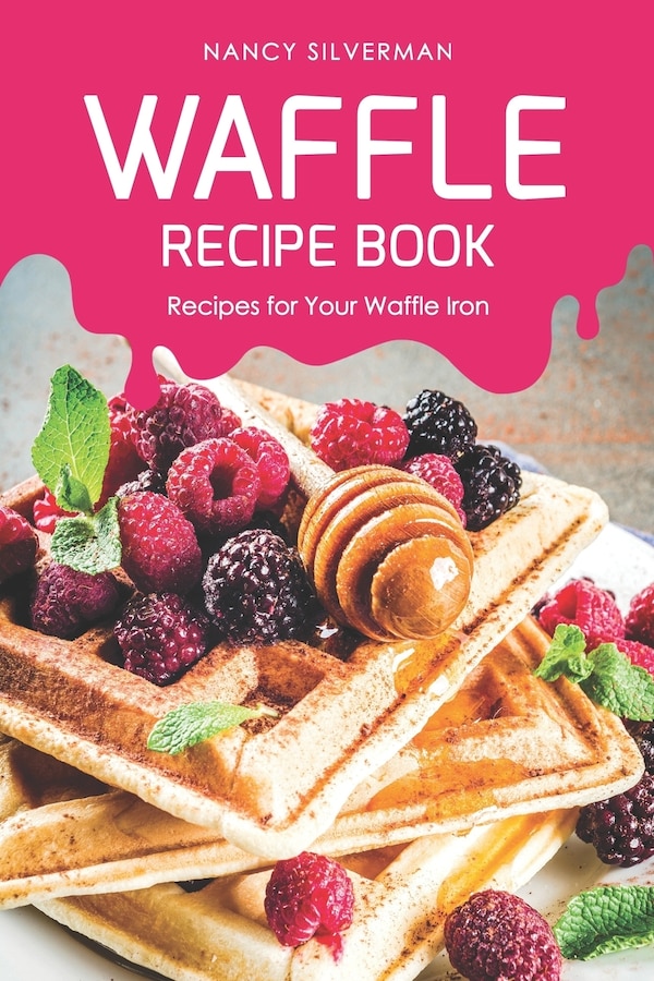 Waffle Recipe Book by Nancy Silverman, Paperback | Indigo Chapters