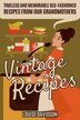 Vintage Recipes by Louise Davidson, Paperback | Indigo Chapters