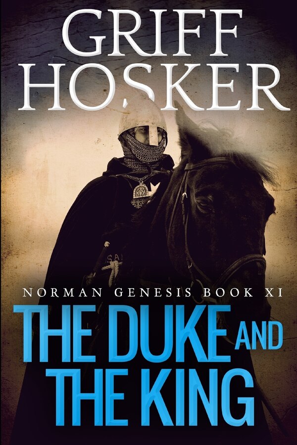 The Duke and the King by Griff Hosker, Paperback | Indigo Chapters