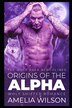 Origins of the Alpha by Amelia Wilson, Paperback | Indigo Chapters