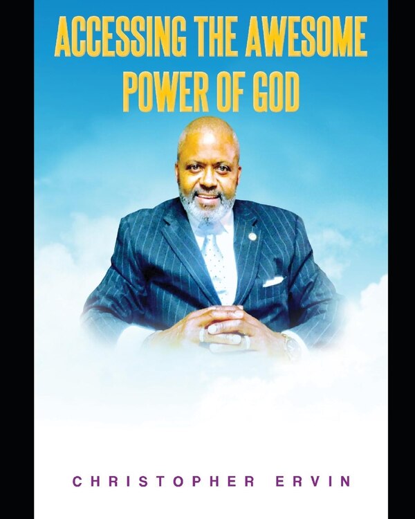 Accessing the Awesome Power of God by Christopher Ervin, Paperback | Indigo Chapters