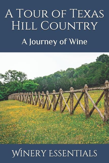 A Tour of Texas Hill Country by Winery Essentials, Paperback | Indigo Chapters