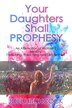 Your Daughters Shall Prophesy by Joel Hitchcock, Paperback | Indigo Chapters