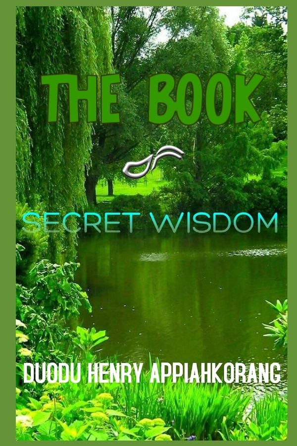 The Book of Secret Wisdom by Henry Appiahkorang Duodu, Paperback | Indigo Chapters