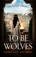 To Be Wolves by Debra May Macleod, Hardcover | Indigo Chapters